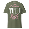 Livin' the TUTU Life - Unisex classic tee — Military Green — front view