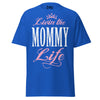 Livin' the MOMMY Life - Unisex classic tee — Royal — front view