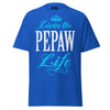 Livin' the PEPAW Life - Unisex classic tee — Royal — front view