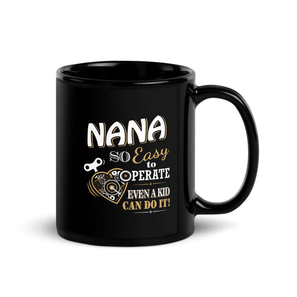 Nana... So Easy to Operate - Black glossy mug — Black / 11 oz — handle on the right