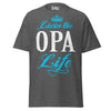 Livin' the OPA Life - Unisex classic tee — Dark Heather — front view