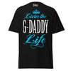 Livin' the G-DADDY Life - Unisex classic tee — Black — front view