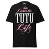 Livin' the TUTU Life - Unisex classic tee — Black — front view