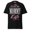 Livin' the MOMMY Life - Unisex classic tee — Black — front view