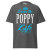 Livin' the POPPY Life - Unisex classic tee — Dark Heather — front view