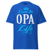 Livin' the OPA Life - Unisex classic tee — Royal — front view