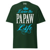 Livin' the PAPAW Life - Unisex classic tee — Forest Green — front view