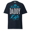 Livin' the DADDY Life - Unisex classic tee — Navy — front view