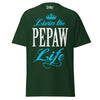 Livin' the PEPAW Life - Unisex classic tee — Forest Green — front view