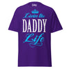 Livin' the DADDY Life - Unisex classic tee — Purple — front view