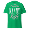 Livin' the NANNY Life - Unisex classic tee — Irish Green — front view