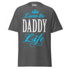 Livin' the DADDY Life - Unisex classic tee — Dark Heather — front view