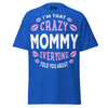 I'm that Crazy MOMMY - Unisex classic tee — Royal — front view