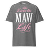Livin' the MAW Life - Unisex classic tee — Graphite Heather — front view