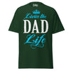 Livin' the DAD Life - Unisex classic tee — Forest Green — front view