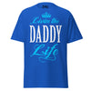 Livin' the DADDY Life - Unisex classic tee — Royal — front view