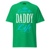 Livin' the DADDY Life - Unisex classic tee — Irish Green — front view