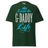 Livin' the G-DADDY Life - Unisex classic tee — Forest Green — front view