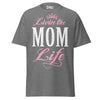Livin' the MOM Life - Unisex classic tee — Graphite Heather — front view