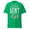 Livin' the AUNT Life - Unisex classic tee — Irish Green — front view