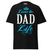 Livin' the DAD Life - Unisex classic tee — Black — front view