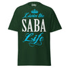 Livin' the SABA Life - Unisex classic tee — Forest Green — front view
