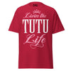 Livin' the TUTU Life - Unisex classic tee — Cardinal — front view