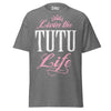 Livin' the TUTU Life - Unisex classic tee — Graphite Heather — front view