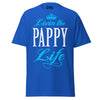 Livin' the PAPPY Life - Unisex classic tee — Royal — front view