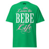Livin' the BEBE Life - Unisex classic tee — Irish Green — front view