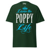 Livin' the POPPY Life - Unisex classic tee — Forest Green — front view