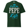 Livin' the PEPE Life - Unisex classic tee — Forest Green — front view
